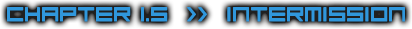 Chapter 1.5  >>  Intermission