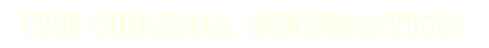 THE ORIGINAL INFORMAION